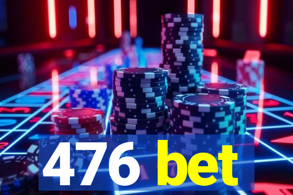 476 bet